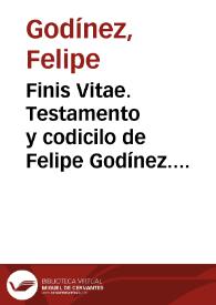Finis Vitae. Testamento y codicilo de Felipe Godínez. (1-2 de diciembre de 1659) / Felipe Godínez | Biblioteca Virtual Miguel de Cervantes