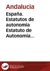 España. Estatutos de autonomía. Estatuto de Autonomía para Andalucía | Biblioteca Virtual Miguel de Cervantes