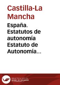 España. Estatutos de autonomía. Estatuto de Autonomía para Castilla-La Mancha | Biblioteca Virtual Miguel de Cervantes