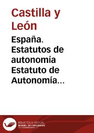 España. Estatutos de autonomía. Estatuto de Autonomía para Castilla y León | Biblioteca Virtual Miguel de Cervantes