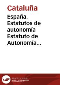 España. Estatutos de autonomía. Estatuto de Autonomía para Cataluña | Biblioteca Virtual Miguel de Cervantes