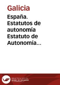 España. Estatutos de autonomía. Estatuto de Autonomía para Galicia | Biblioteca Virtual Miguel de Cervantes
