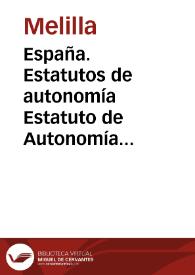 España. Estatutos de autonomía. Estatuto de Autonomía para Melilla | Biblioteca Virtual Miguel de Cervantes