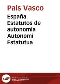 España. Estatutos de autonomía. Autonomi Estatutua | Biblioteca Virtual Miguel de Cervantes