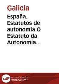 España. Estatutos de autonomía. O Estatuto da Autonomía Gallego | Biblioteca Virtual Miguel de Cervantes