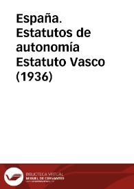 España. Estatutos de autonomía. Estatuto Vasco (1936) | Biblioteca Virtual Miguel de Cervantes