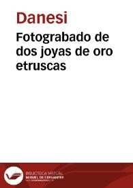 Fotograbado de dos joyas de oro etruscas | Biblioteca Virtual Miguel de Cervantes