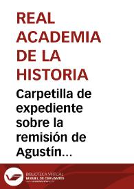 Carpetilla de expediente sobre la remisión de Agustín de Montiano del original de la carta de José Alsinet al Marqués de la Ensenada | Biblioteca Virtual Miguel de Cervantes