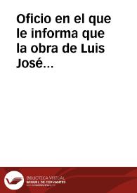 Oficio en el que le informa que la obra de Luis José Velázquez está en manos de los Reyes y acusa recibo del ejemplar de dicha obra remitido, a la vez que ofrece su total disposición | Biblioteca Virtual Miguel de Cervantes