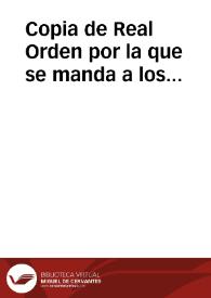 Copia de Real Orden por la que se manda a los Capitanes, Comandantes, Generales, Intendentes, Gobernadores, Justicias y demás personas faciliten a Luis José Velázquez, el favor, auxilio y asistencia para desempeñar la comisión de averiguar y reconocer las antigüedades de España | Biblioteca Virtual Miguel de Cervantes