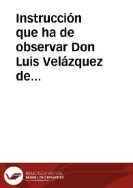 Instrucción que ha de observar Don Luis Velázquez de la Real Academia de la Historia, en el viaje a que está destinado para averiguar y reconocer las antigüedades de España | Biblioteca Virtual Miguel de Cervantes