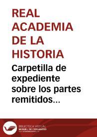 Carpetilla de expediente sobre los partes remitidos por Luis José Velázquez correspondientes al año de 1752 | Biblioteca Virtual Miguel de Cervantes