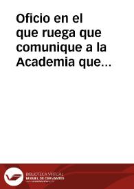 Oficio en el que ruega que comunique a la Academia que remitirá la obra sobre su viaje para su revisión. En el mismo documento consta la contestación sobre dicho asunto con fecha de 4 de diciembre de 1762 | Biblioteca Virtual Miguel de Cervantes