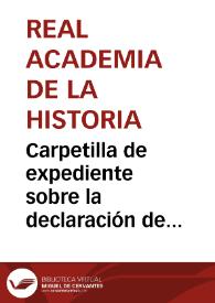 Carpetilla de expediente sobre la declaración de Monumento Nacional al arco de Bib-Rambla y las medidas necesarias para su reconstrucción. | Biblioteca Virtual Miguel de Cervantes