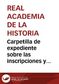 Carpetilla de expediente sobre las inscripciones y antigüedades en Toledo enviadas por Tomás Ruiz. | Biblioteca Virtual Miguel de Cervantes