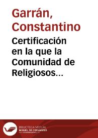 Certificación en la que la Comunidad de Religiosos Franciscanos de Cantabria, exponen que el antiguo Monasterio de Santa María la Real de Nájera, pase a su completa y libre jurisdicción regular, habitándolo, y creando una pequeña residencia de religiosos; por ello, piden que se les favorezca con la cesión del indicado monasterio | Biblioteca Virtual Miguel de Cervantes