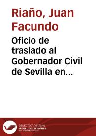 Oficio de traslado al Gobernador Civil de Sevilla en el que se pregunta si en las obras de la portada de la fachada de la Catedral se han tenido en cuenta ciertas disposiciones del reglamento de las Comisiones Provinciales. | Biblioteca Virtual Miguel de Cervantes