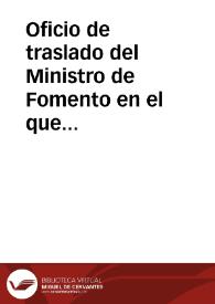 Oficio de traslado del Ministro de Fomento en el que se comunica que la consulta elevada a la Reina por la Comisión Central de Monumentos ha dado como resultado que el presupuesto de dicha Comisión (30.000 reales anuales), sólo se pueda dedicar a la conservación de monumentos y nunca a excavaciones. El ministro de Fomento sugiere que sea la Academia la que sufrague la excavación en Tarragona. | Biblioteca Virtual Miguel de Cervantes