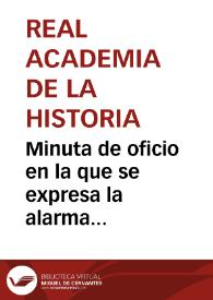 Minuta de oficio en la que se expresa la alarma provocada por la noticia de que el avance de las obras de desmonte de la Cantera del Puerto de Tarragona están llegando a los terrenos donde fue encontrado el sepulcro "egipcio". Ante la falta de medios económicos para la excavación arqueológica del lugar, se vuelve a pedir la intercesión del Ministro para la salvación del yacimiento. | Biblioteca Virtual Miguel de Cervantes