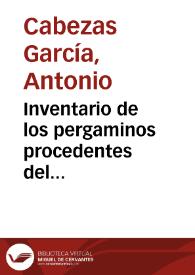 Inventario de los pergaminos procedentes del monasterio de Poblet y embalados por equivocación en los mismos cajones que sirvieron para guardar los libros del catastro de Hacienda. Se trata de once cajas conteniendo alrededor de 2.500 rollos de pergaminos. | Biblioteca Virtual Miguel de Cervantes