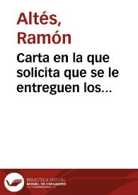 Carta en la que solicita que se le entreguen los objetos que Sanahuja le envía a través de la Academia. También pide prestada la memoria que, sobre las Cartas-pueblas del Arzobispado de Tarragona, ha enviado Sanahuja. En nota al margen se acuerda enviar la Memoria a Altés, pero no se le puede dar, por haberse perdido, la cinta-medida del cuerpo de Jaime I de Aragón. | Biblioteca Virtual Miguel de Cervantes