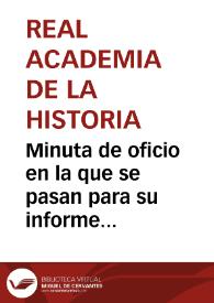 Minuta de oficio en la que se pasan para su informe los últimos trabajos que ha remitido Sanahuja. Dichos trabajos tratan acerca de las cuatro inscripciones que se conservan en la mesa del altar de la iglesia de Santa Tecla la vieja, en Tarragona. | Biblioteca Virtual Miguel de Cervantes