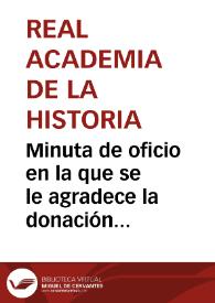 Minuta de oficio en la que se le agradece la donación del plomo de Gádor. | Biblioteca Virtual Miguel de Cervantes
