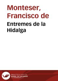 Entremes de la Hidalga / De Monteser | Biblioteca Virtual Miguel de Cervantes