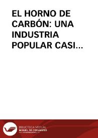 EL HORNO DE CARBÓN: UNA INDUSTRIA POPULAR CASI DESAPARECIDA EN EXTREMADURA / Gonzalez Salgado, José Antonio | Biblioteca Virtual Miguel de Cervantes