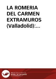LA ROMERIA DEL CARMEN EXTRAMUROS (Valladolid): Aproximación a su estudio / Misiego Tejada, Jesús Carlos | Biblioteca Virtual Miguel de Cervantes