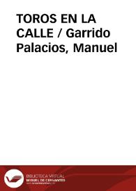 TOROS EN LA CALLE / Garrido Palacios, Manuel | Biblioteca Virtual Miguel de Cervantes