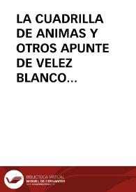 LA CUADRILLA DE ANIMAS Y OTROS APUNTE DE VELEZ BLANCO / Garrido Palacios, Manuel | Biblioteca Virtual Miguel de Cervantes