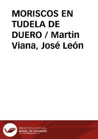 MORISCOS EN TUDELA DE DUERO / Martin Viana, José León | Biblioteca Virtual Miguel de Cervantes