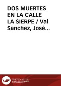 DOS MUERTES EN LA CALLE LA SIERPE / Val Sanchez, José Delfín | Biblioteca Virtual Miguel de Cervantes