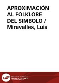 APROXIMACIÓN AL FOLKLORE DEL SIMBOLO / Miravalles, Luis | Biblioteca Virtual Miguel de Cervantes