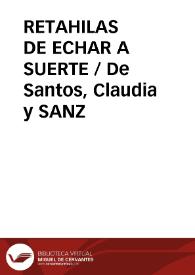 RETAHILAS DE ECHAR A SUERTE / De Santos, Claudia y SANZ | Biblioteca Virtual Miguel de Cervantes