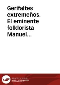 Gerifaltes extremeños. El eminente folklorista Manuel García Matos / Gutierrez Macias, Valeriano | Biblioteca Virtual Miguel de Cervantes