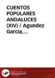 CUENTOS POPULARES ANDALUCES (XIV) / Agundez Garcia, José Luis | Biblioteca Virtual Miguel de Cervantes