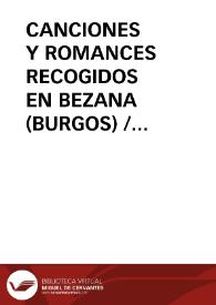 CANCIONES Y ROMANCES RECOGIDOS EN BEZANA (BURGOS) / Valdivielso Arce, Jaime Luis | Biblioteca Virtual Miguel de Cervantes