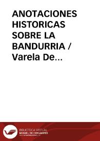 ANOTACIONES HISTORICAS SOBRE LA BANDURRIA / Varela De Vega, Juan Bautista | Biblioteca Virtual Miguel de Cervantes