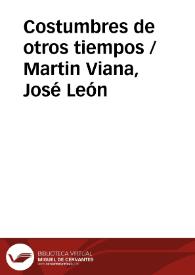 Costumbres de otros tiempos / Martin Viana, José León | Biblioteca Virtual Miguel de Cervantes