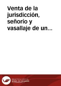 Venta de la jurisdicción, señorío y vasallaje de un villa realenga / Martin Viana, José León | Biblioteca Virtual Miguel de Cervantes