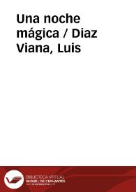 Una noche mágica / Diaz Viana, Luis | Biblioteca Virtual Miguel de Cervantes