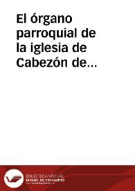 El órgano parroquial de la iglesia de Cabezón de Pisuerga (Valladolid) / Castan Lanaspa, Javier | Biblioteca Virtual Miguel de Cervantes