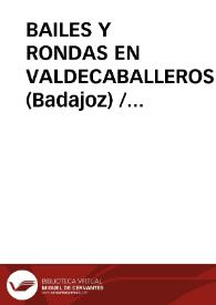BAILES Y RONDAS EN VALDECABALLEROS (Badajoz) / Rodriguez Pastor, Juan | Biblioteca Virtual Miguel de Cervantes