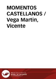 MOMENTOS CASTELLANOS / Vega Martin, Vicente | Biblioteca Virtual Miguel de Cervantes