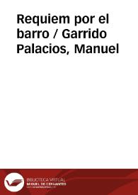 Requiem por el barro / Garrido Palacios, Manuel | Biblioteca Virtual Miguel de Cervantes