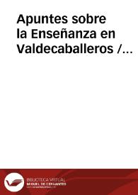 Apuntes sobre la Enseñanza en Valdecaballeros / Rodriguez Pastor, Juan | Biblioteca Virtual Miguel de Cervantes