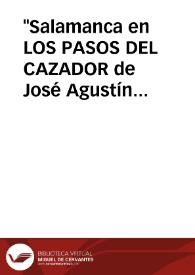 "Salamanca en LOS PASOS DEL CAZADOR de José Agustín Goytisolo" / Garcia Mateos, Ramón | Biblioteca Virtual Miguel de Cervantes