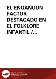 EL ENGAÑOUN FACTOR DESTACADO EN EL FOLKLORE INFANTIL / Rodriguez Pastor, Juan | Biblioteca Virtual Miguel de Cervantes